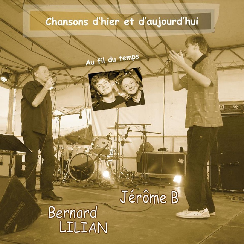 AU FIL DU TEMPS Chansons d'hier et d'aujourd'hui VOL1 - Jérôme B et Bernard Lilian