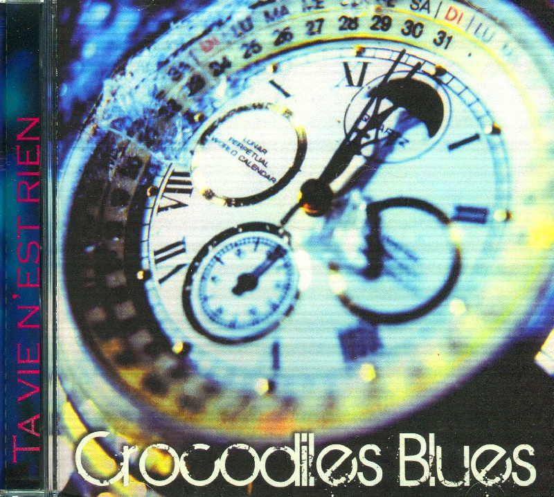 Ta vie n'est rien - Crocodiles Blues