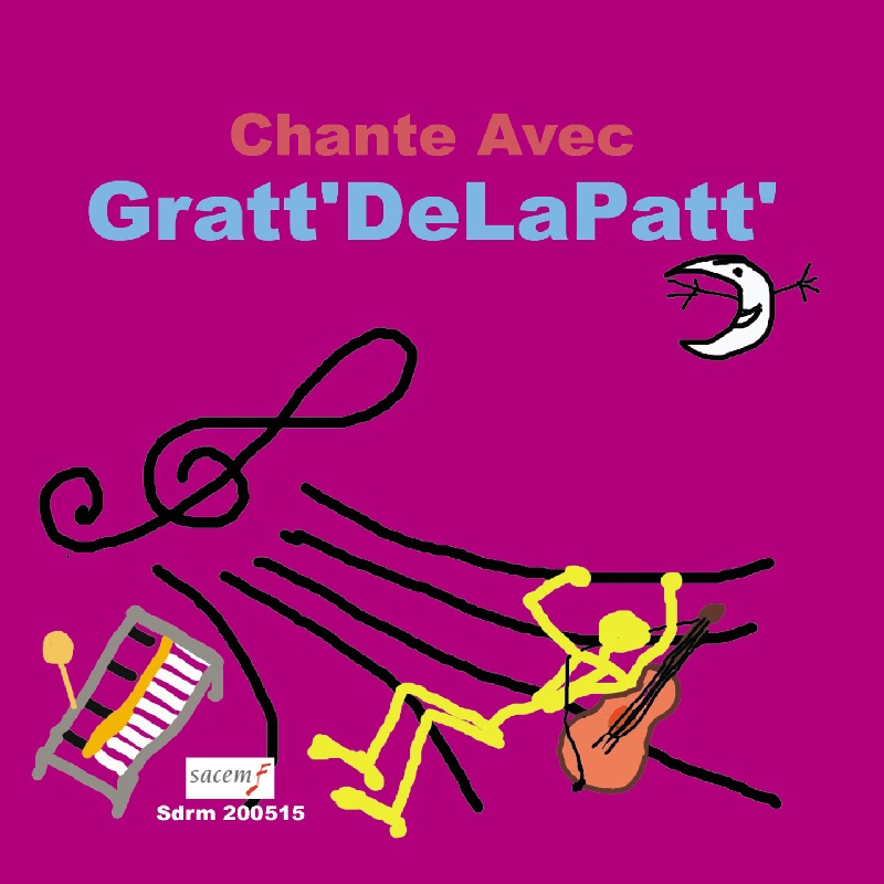 Chante Avec Gratt'DeLaPatt' - Gratt'DeLaPatt'