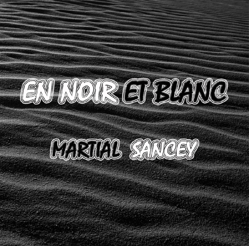 En noir et blanc - Martial Sancey