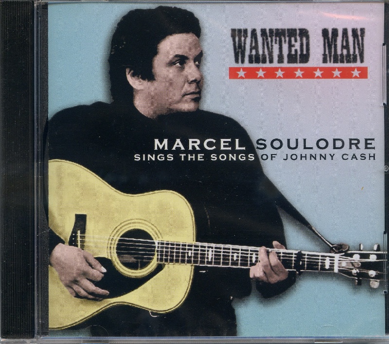 WANTED MAN. MARCEL SOULODRE SINGS THE SONGS OF JOHNNY CASH - M.Soul