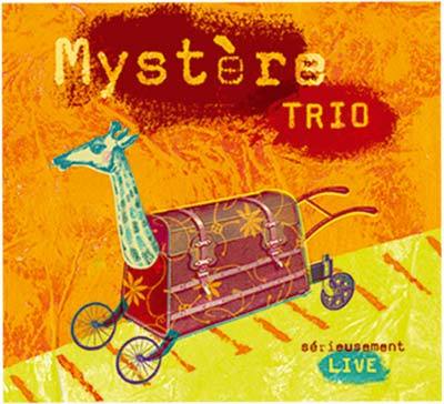 SERIEUSEMENT LIVE (2006) - Mysteretrio Quartet