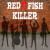 Red Fish Killer Red Fish Killer