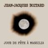 En avant première du 5ème album de Jean-Jacques Boitard 3 titres de chansons festives réalisées avec la complicité de Karine Kurec, Jeanne Rochette et Annick taillé sous la houlette d'Ilyès Yangui... n'hésitez pas à  découvrir les deux clips pour partager ce petit bonheur de ce 'Jour de Fête à  Massilia.
