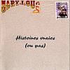 Mary-Lou : Histoires Vraies (ou pas)