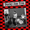 Ducky Jim Trio : CD (DJT 005) Sortie Le 03/07/15  épuisé